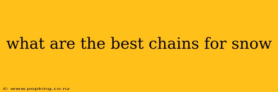 what are the best chains for snow