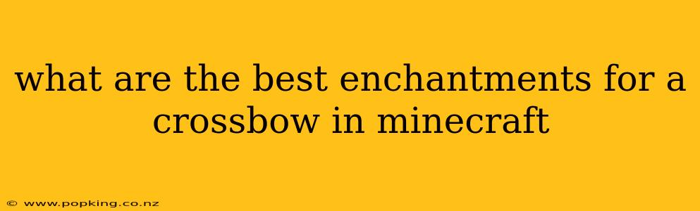 what are the best enchantments for a crossbow in minecraft