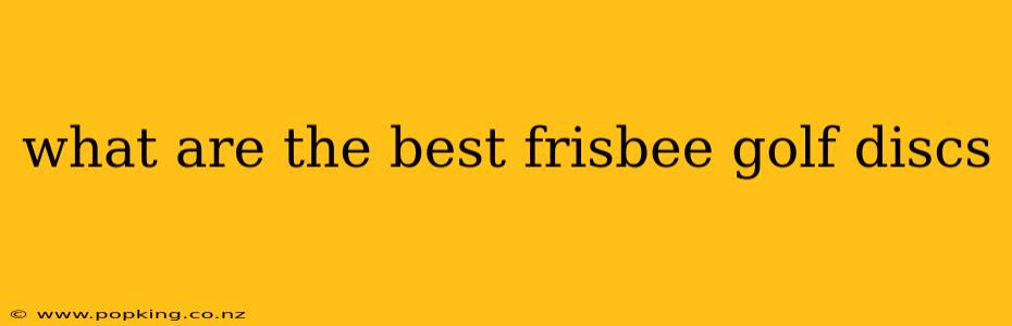 what are the best frisbee golf discs