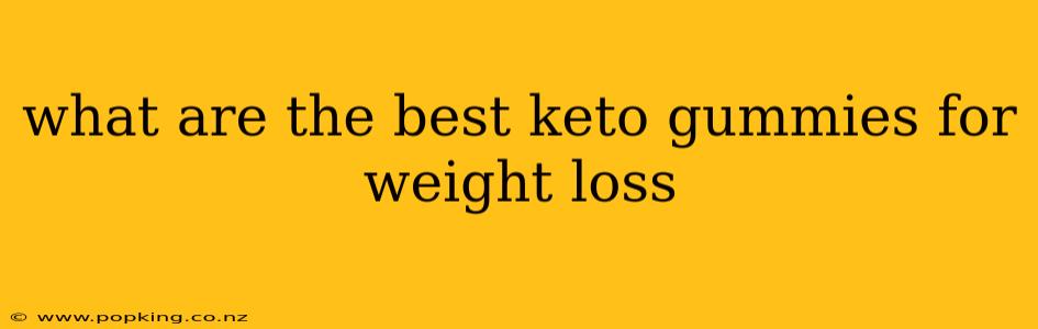 what are the best keto gummies for weight loss
