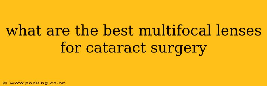 what are the best multifocal lenses for cataract surgery