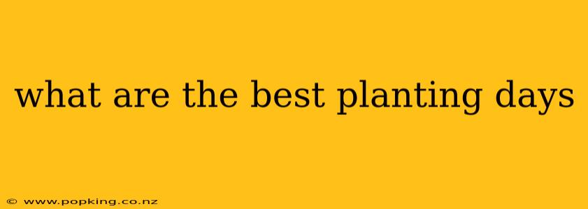 what are the best planting days