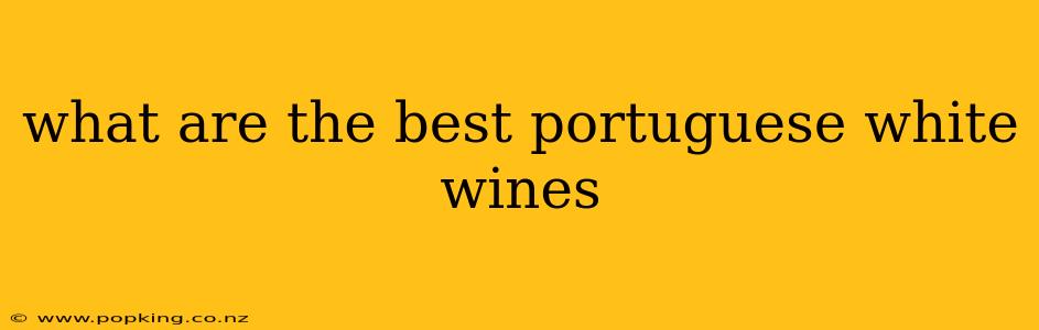 what are the best portuguese white wines