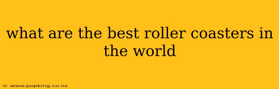 what are the best roller coasters in the world