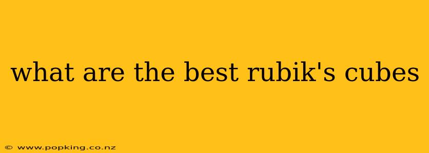 what are the best rubik's cubes