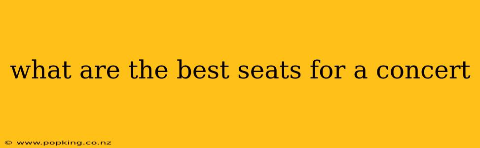 what are the best seats for a concert