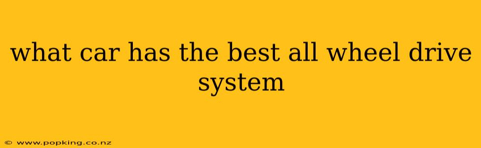 what car has the best all wheel drive system