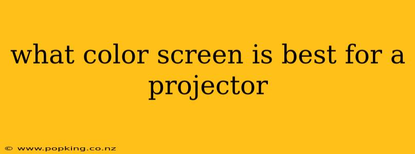 what color screen is best for a projector
