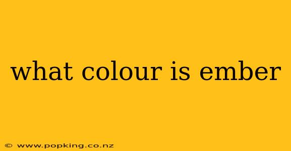what colour is ember