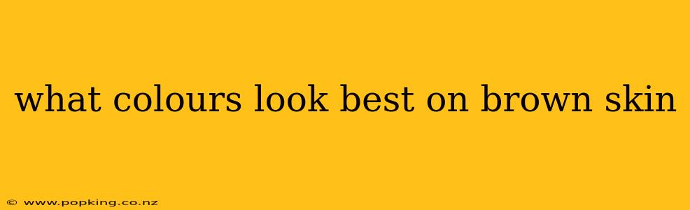 what colours look best on brown skin