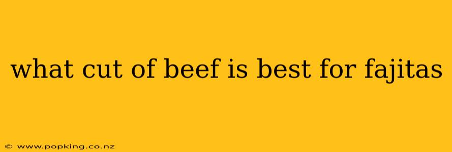 what cut of beef is best for fajitas