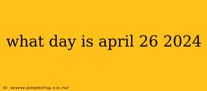 what day is april 26 2024