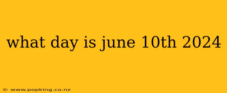 what day is june 10th 2024