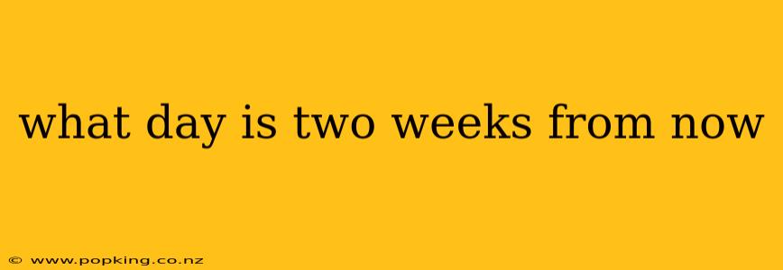 what day is two weeks from now