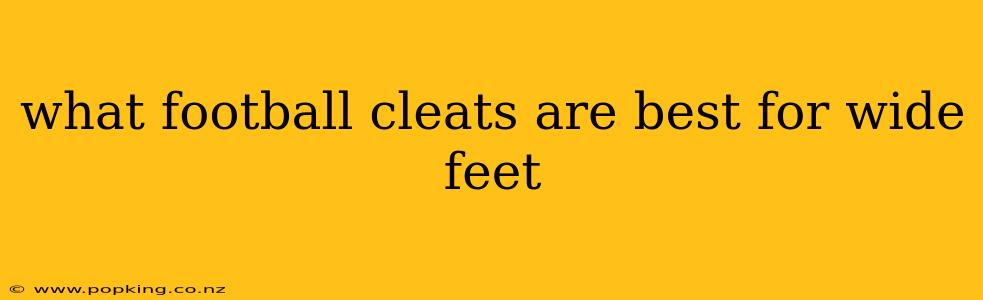 what football cleats are best for wide feet