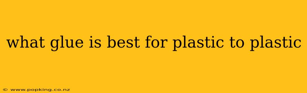 what glue is best for plastic to plastic