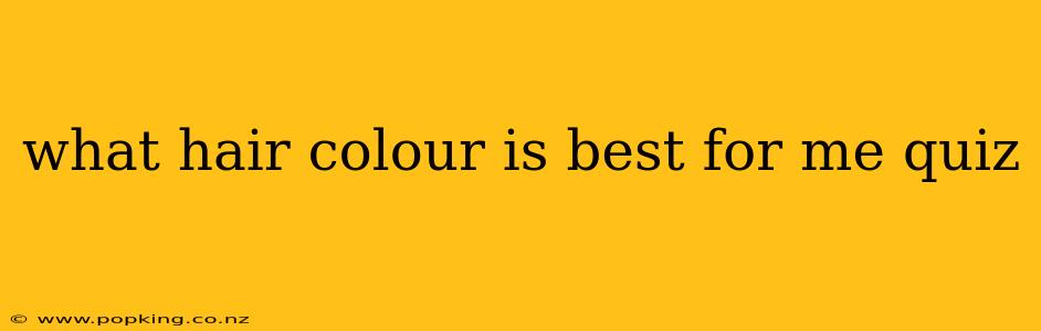 what hair colour is best for me quiz