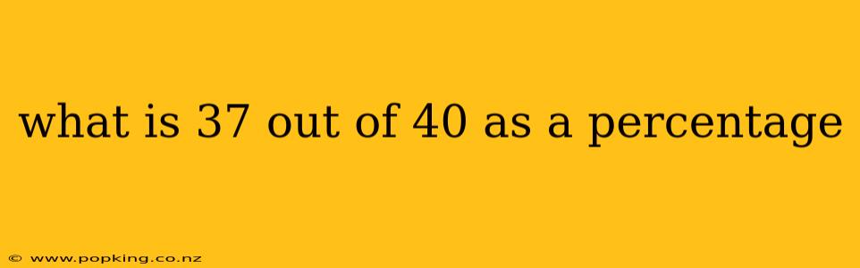what is 37 out of 40 as a percentage