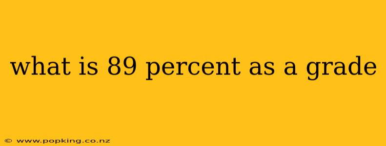 what is 89 percent as a grade