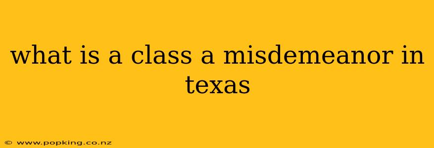 what is a class a misdemeanor in texas