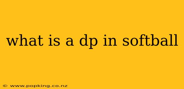 what is a dp in softball