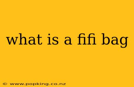 what is a fifi bag