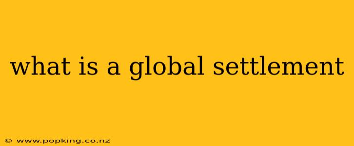 what is a global settlement
