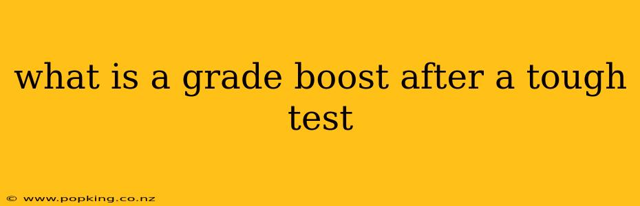 what is a grade boost after a tough test