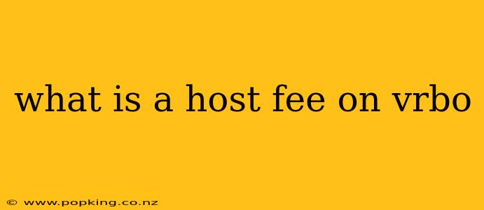 what is a host fee on vrbo