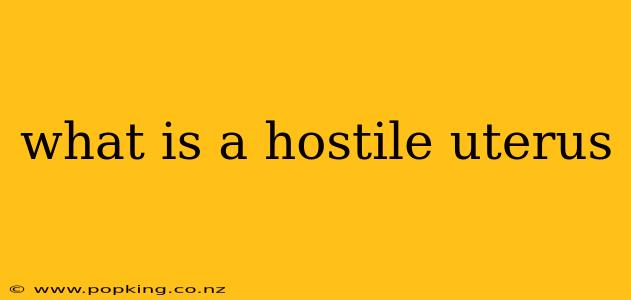 what is a hostile uterus