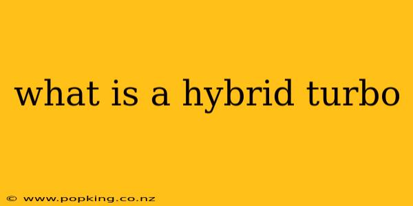 what is a hybrid turbo