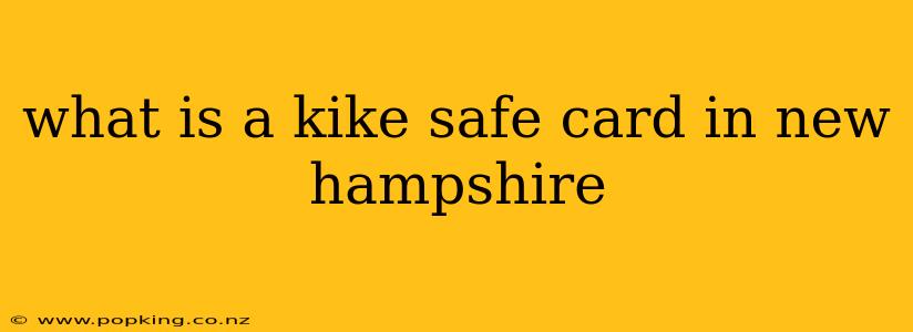 what is a kike safe card in new hampshire