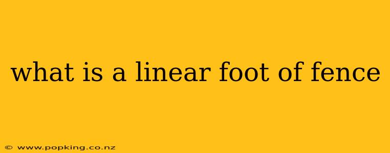 what is a linear foot of fence