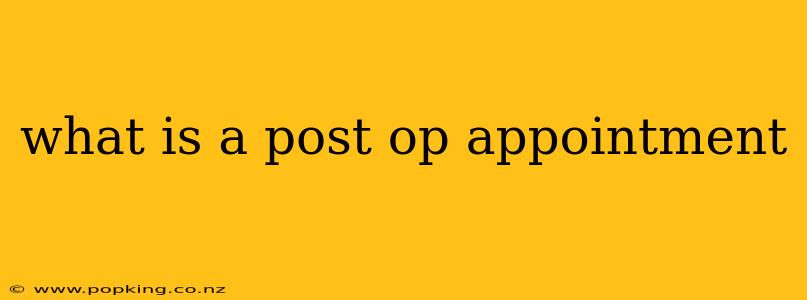 what is a post op appointment