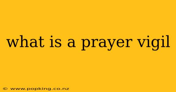 what is a prayer vigil