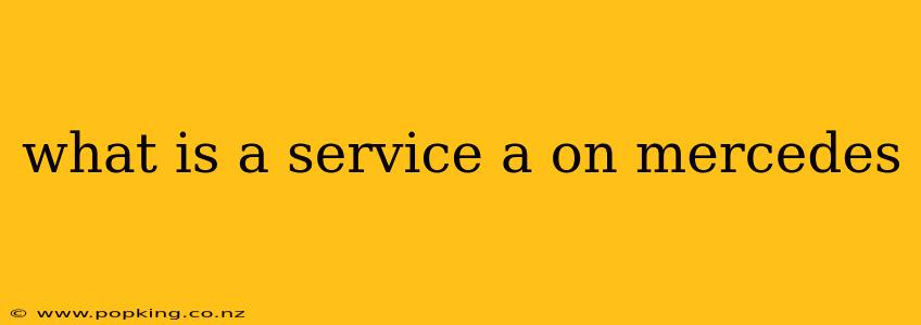 what is a service a on mercedes