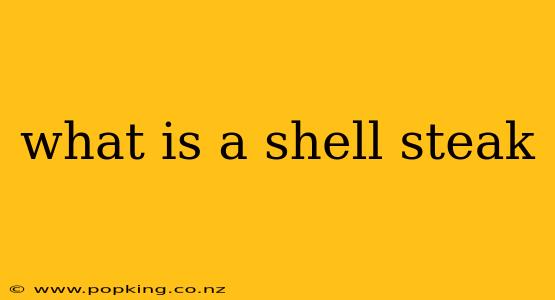 what is a shell steak