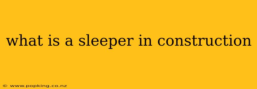 what is a sleeper in construction