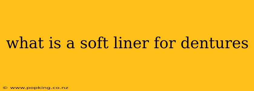 what is a soft liner for dentures