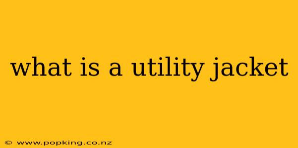 what is a utility jacket