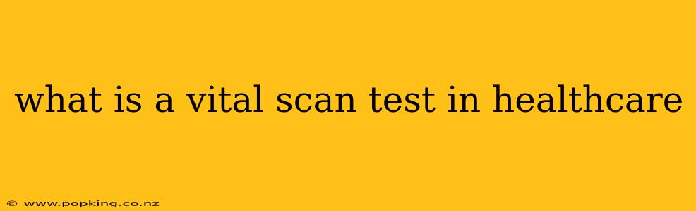 what is a vital scan test in healthcare