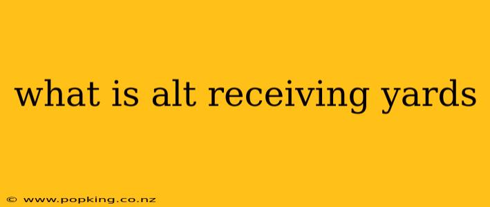 what is alt receiving yards