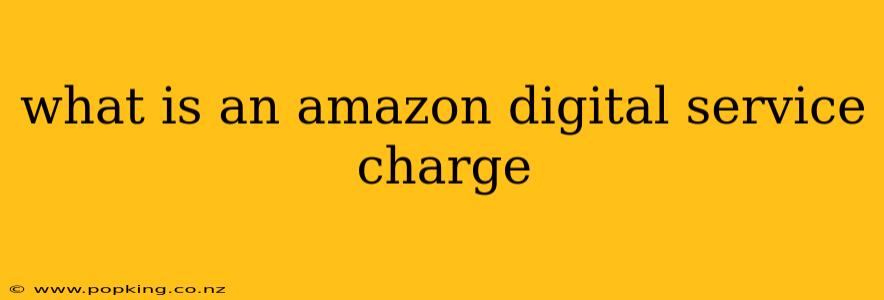 what is an amazon digital service charge