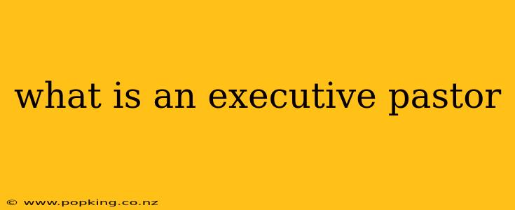 what is an executive pastor