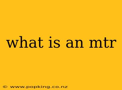 what is an mtr