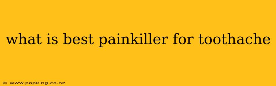 what is best painkiller for toothache