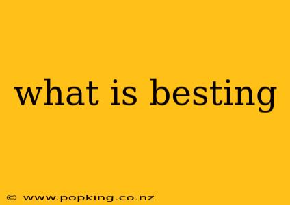 what is besting