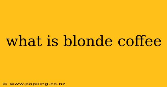 what is blonde coffee