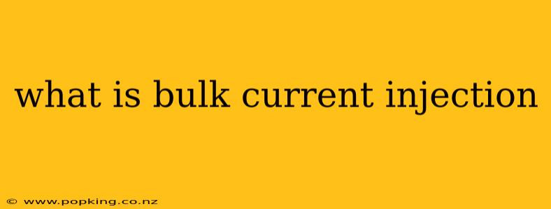 what is bulk current injection