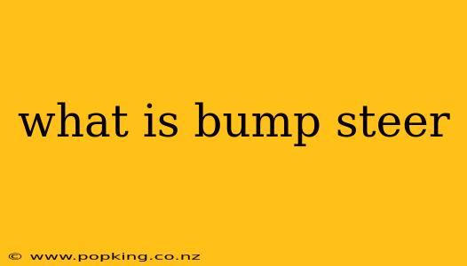 what is bump steer